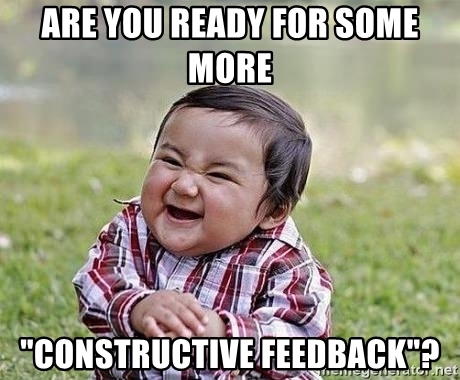 Mem z pytaniem Are you ready for some more constructive feedback?